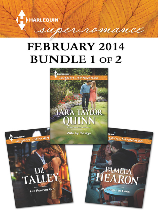 Title details for Harlequin Superromance February 2014 - Bundle 1 of 2: His Forever Girl\Moonlight in Paris\Wife by Design by Liz Talley - Available